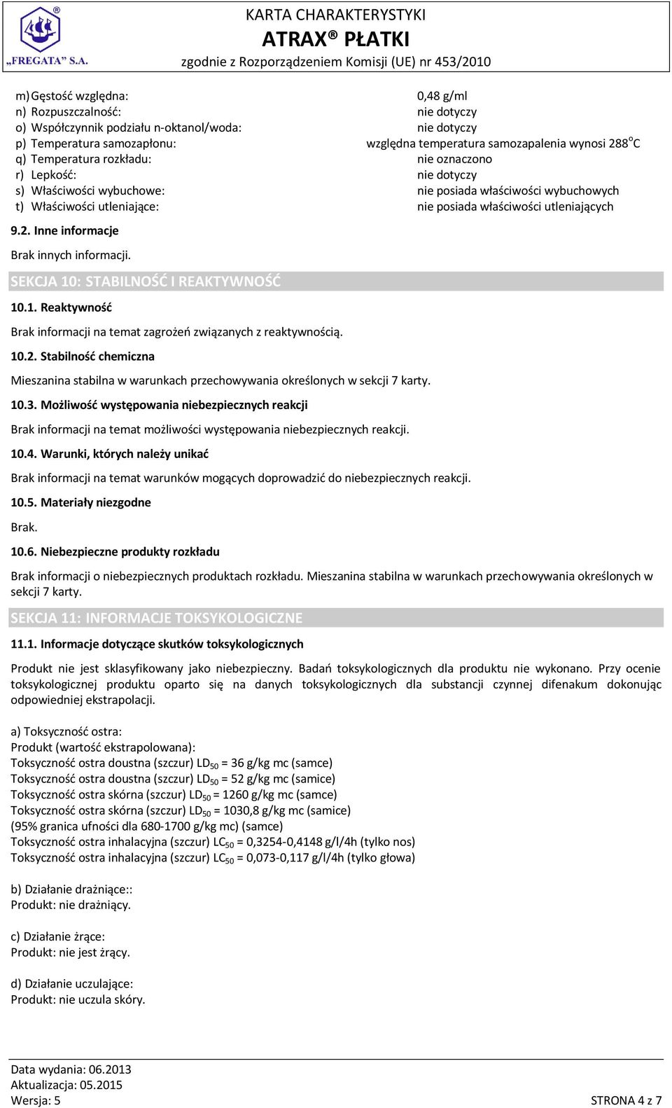 Inne informacje Brak innych informacji. SEKCJA 10: STABILNOŚĆ I REAKTYWNOŚĆ 10.1. Reaktywność Brak informacji na temat zagrożeń związanych z reaktywnością. 10.2.