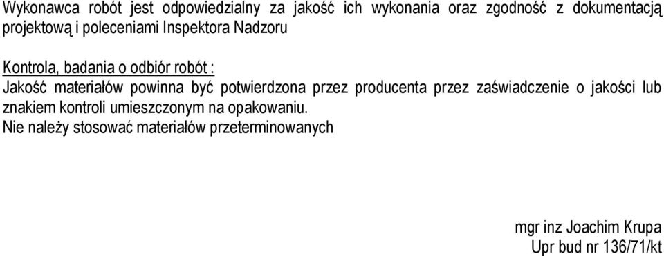 potwierdzona przez producenta przez zaświadczenie o jakości lub znakiem kontroli umieszczonym na