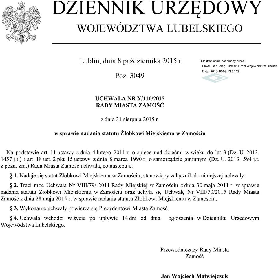 2 pkt 15 ustawy z dnia 8 marca 1990 r. o samorządzie gminnym (Dz. U. 2013. 594 j.t. z późn. zm.) Rada Miasta Zamość uchwala, co następuje: 1.