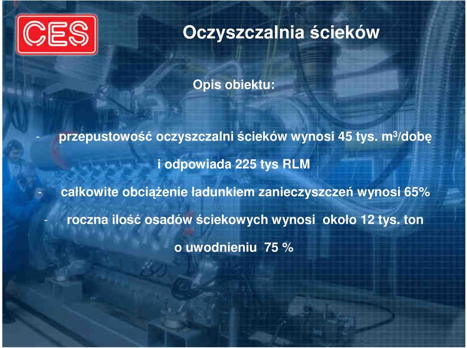 m 3 /dobę i odpowiada 225 tys RLM - całkowite obciąŝenie