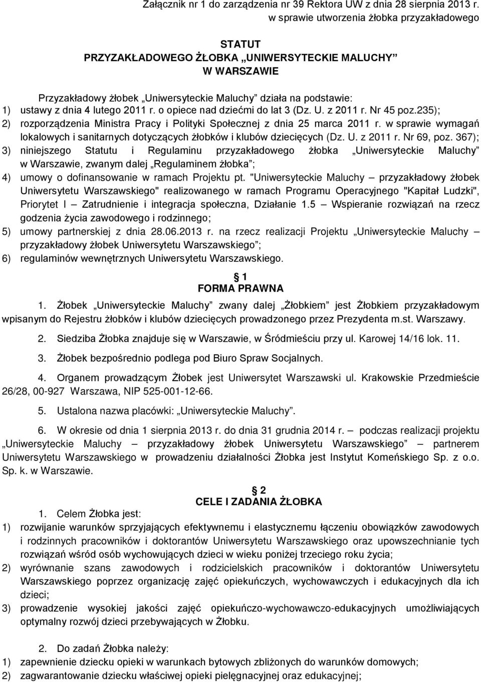 2011 r. o opiece nad dziećmi do lat 3 (Dz. U. z 2011 r. Nr 45 poz.235); 2) rozporządzenia Ministra Pracy i Polityki Społecznej z dnia 25 marca 2011 r.