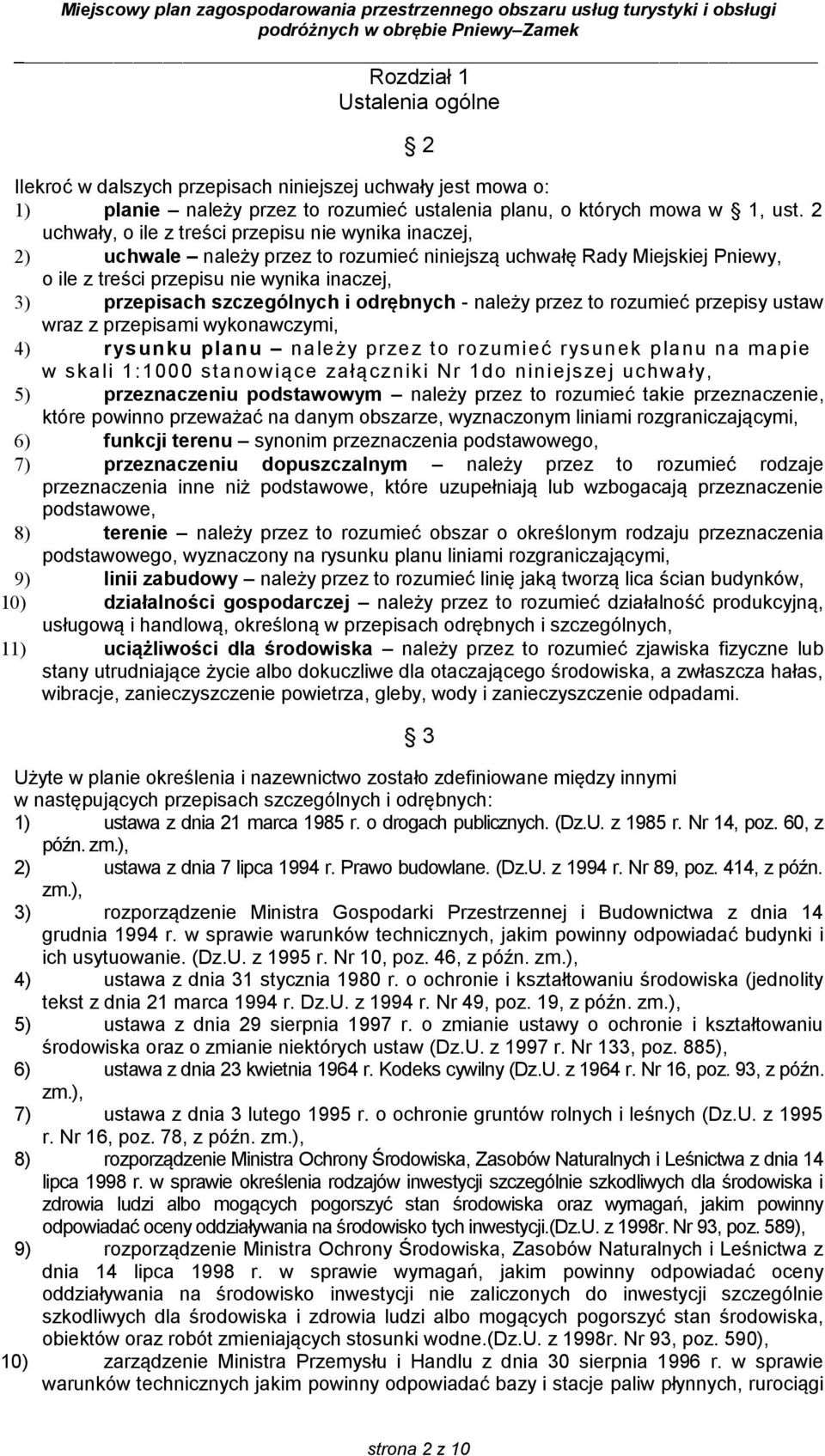 szczególnych i odrębnych - należy przez to rozumieć przepisy ustaw wraz z przepisami wykonawczymi, 4) rysunku planu należy przez to rozumieć rysunek planu na mapie w skali 1:1000 stanowiące