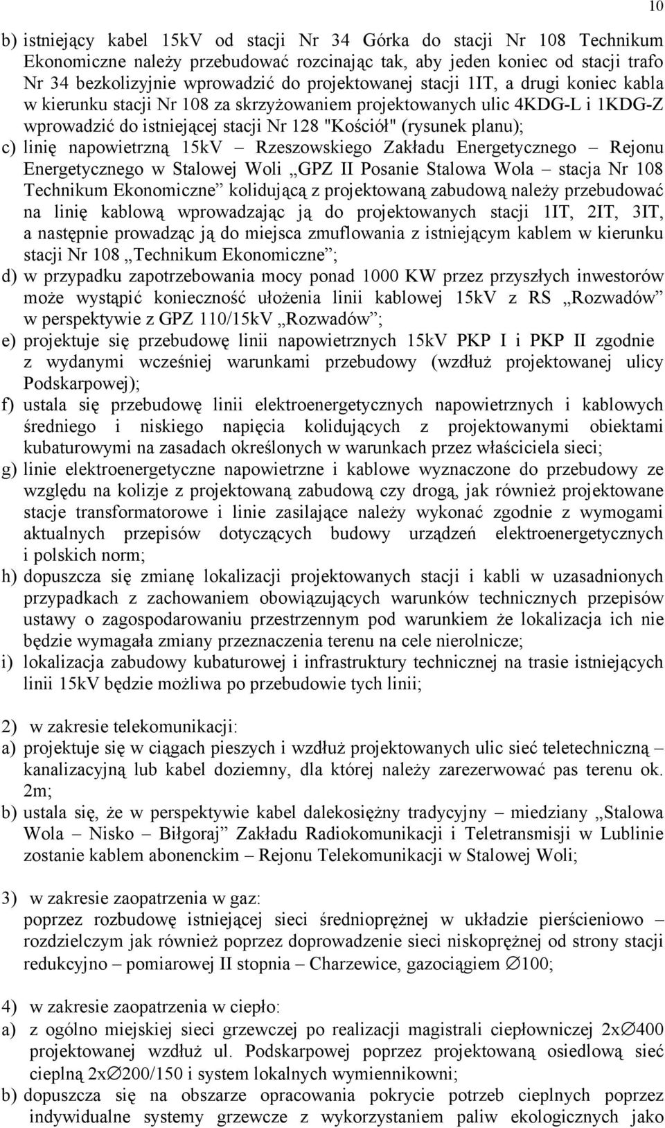 linię napowietrzną 15kV Rzeszowskiego Zakładu Energetycznego Rejonu Energetycznego w Stalowej Woli GPZ II Posanie Stalowa Wola stacja Nr 108 Technikum Ekonomiczne kolidującą z projektowaną zabudową