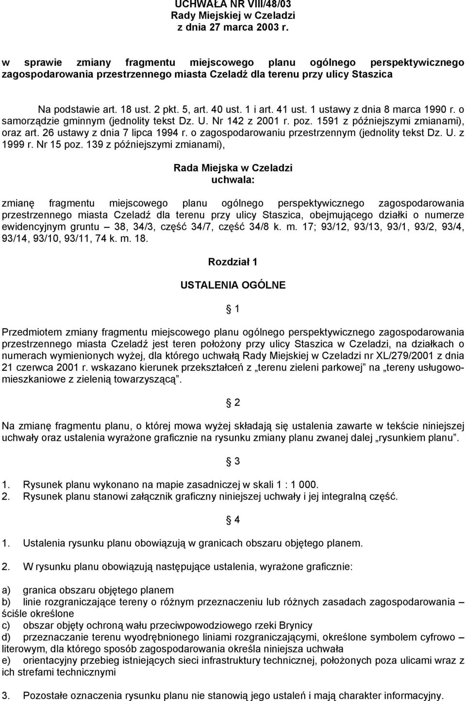 1 i art. 41 ust. 1 ustawy z dnia 8 marca 1990 r. o samorządzie gminnym (jednolity tekst Dz. U. Nr 142 z 2001 r. poz. 1591 z późniejszymi zmianami), oraz art. 26 ustawy z dnia 7 lipca 1994 r.