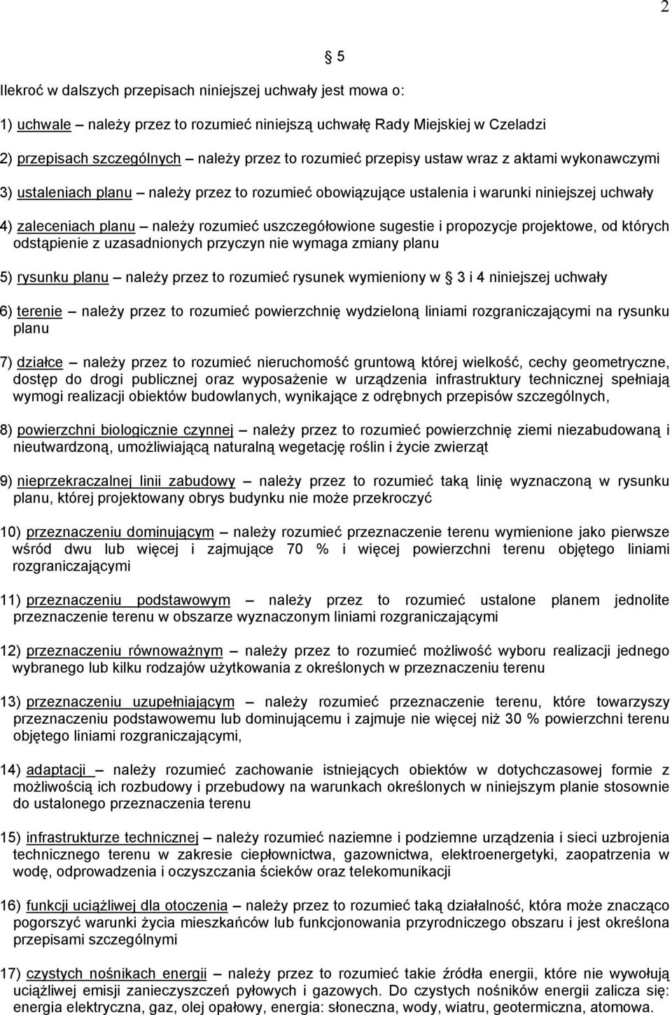 sugestie i propozycje projektowe, od których odstąpienie z uzasadnionych przyczyn nie wymaga zmiany planu 5) rysunku planu należy przez to rozumieć rysunek wymieniony w 3 i 4 niniejszej uchwały 6)
