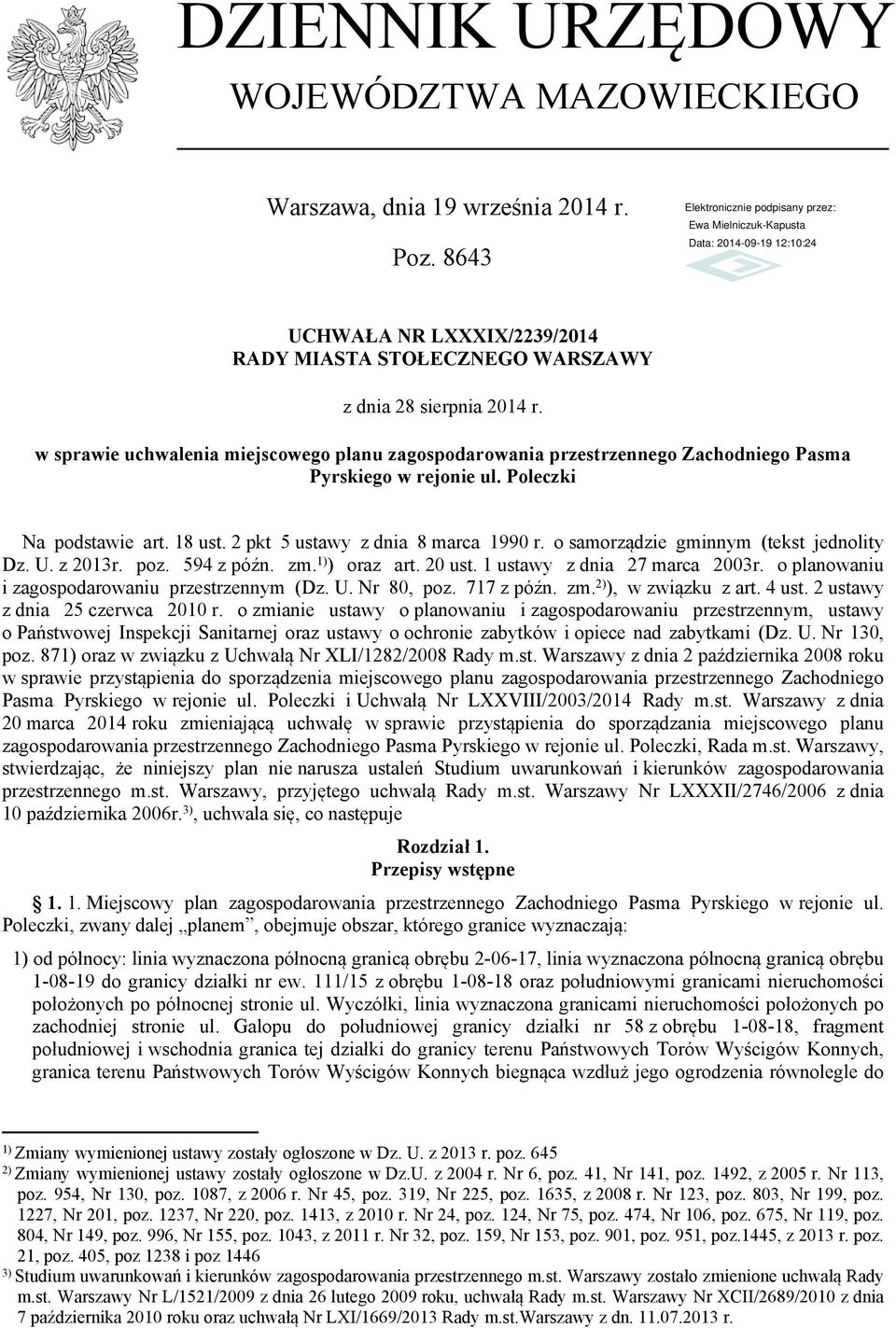 o samorządzie gminnym (tekst jednolity Dz. U. z 2013r. poz. 594 z późn. zm. 1) ) oraz art. 20 ust. 1 ustawy z dnia 27 marca 2003r. o planowaniu i zagospodarowaniu przestrzennym (Dz. U. Nr 80, poz.