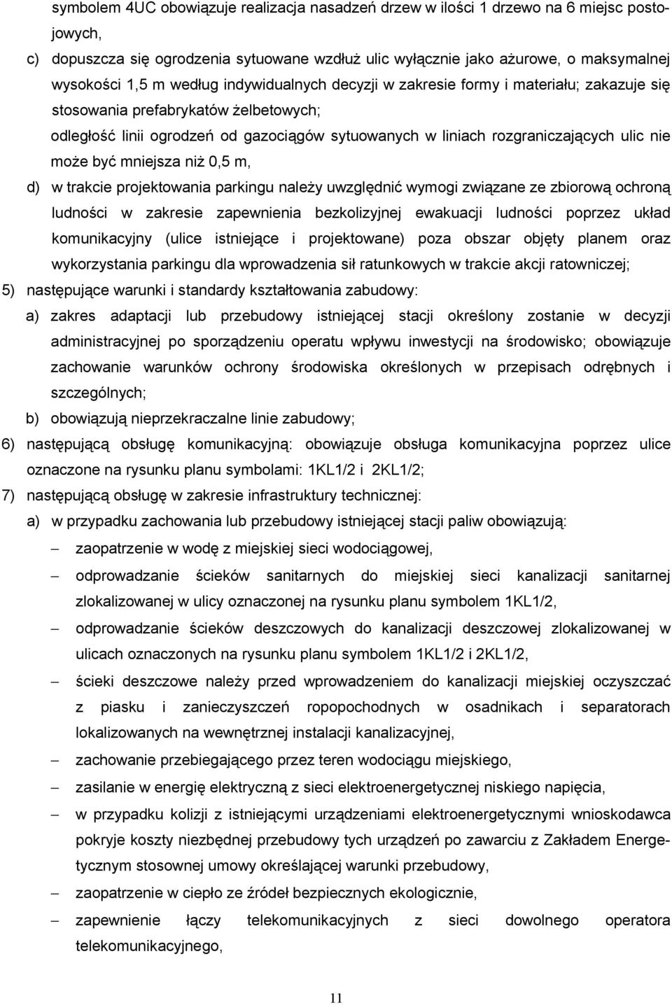 może być mniejsza niż 0,5 m, d) w trakcie projektowania parkingu należy uwzględnić wymogi związane ze zbiorową ochroną ludności w zakresie zapewnienia bezkolizyjnej ewakuacji ludności poprzez układ