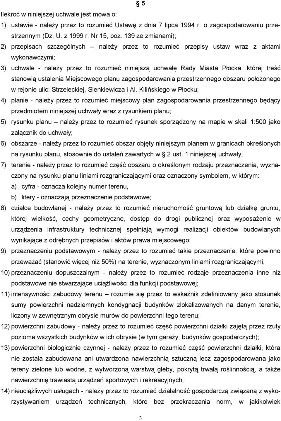 treść stanowią ustalenia Miejscowego planu zagospodarowania przestrzennego obszaru położonego w rejonie ulic: Strzeleckiej, Sienkiewicza i Al.