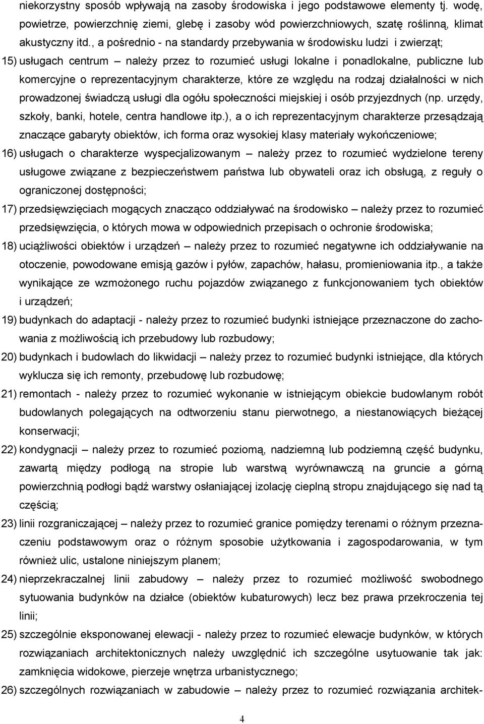 charakterze, które ze względu na rodzaj działalności w nich prowadzonej świadczą usługi dla ogółu społeczności miejskiej i osób przyjezdnych (np. urzędy, szkoły, banki, hotele, centra handlowe itp.