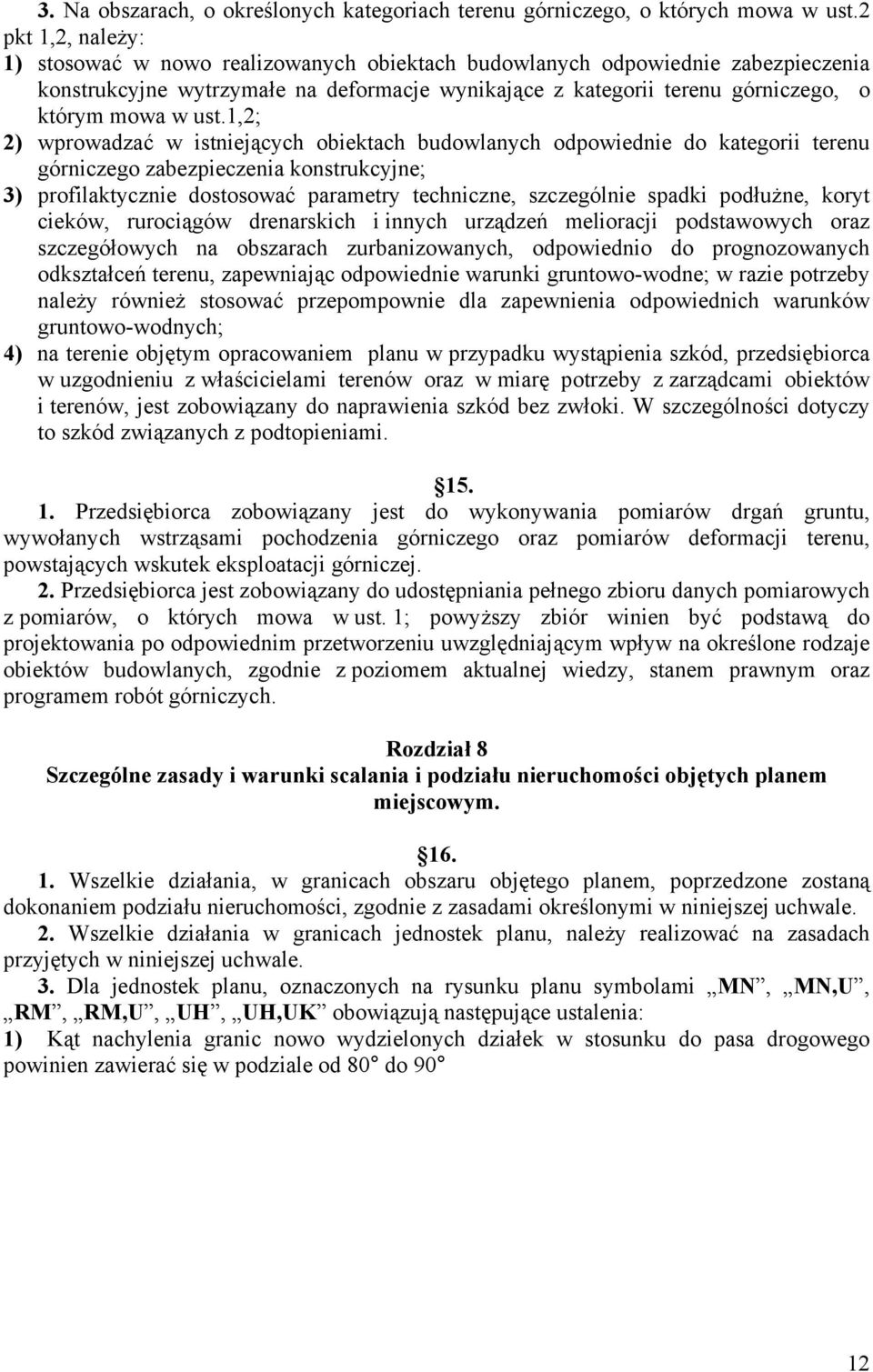 ust.1,2; 2) wprowadzać w istniejących obiektach budowlanych odpowiednie do kategorii terenu górniczego zabezpieczenia konstrukcyjne; 3) profilaktycznie dostosować parametry techniczne, szczególnie