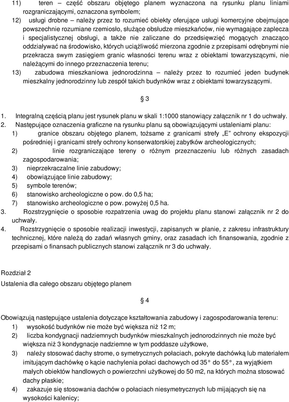 środowisko, których uciążliwość mierzona zgodnie z przepisami odrębnymi nie przekracza swym zasięgiem granic własności terenu wraz z obiektami towarzyszącymi, nie należącymi do innego przeznaczenia