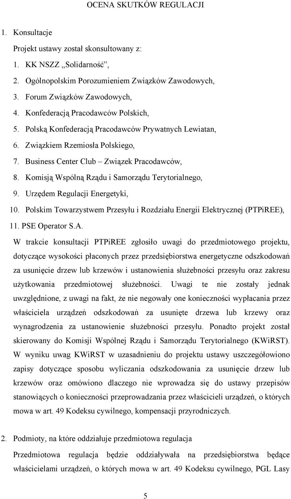 Komisją Wspólną Rządu i Samorządu Terytorialnego, 9. Urzędem Regulacji Energetyki, 10. Polskim Towarzystwem Przesyłu i Rozdziału Energii Elektrycznej (PTPiREE), 11. PSE Operator S.A.