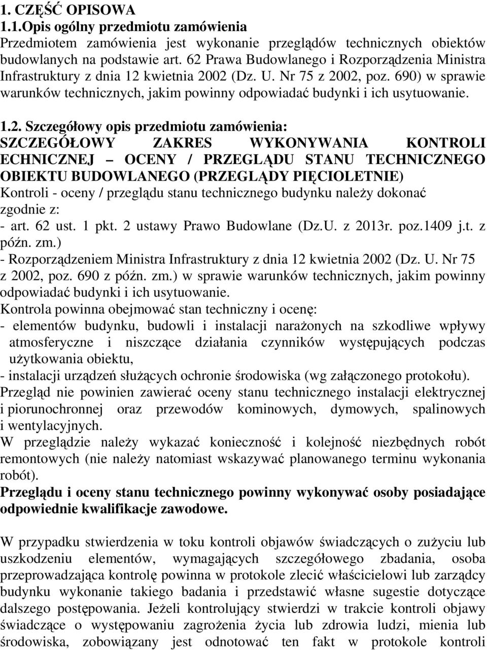 690) w sprawie warunków technicznych, jakim powinny odpowiadać budynki i ich usytuowanie. 1.2.