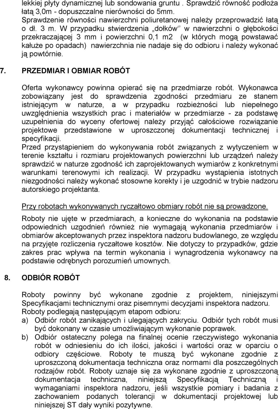 wykonać ją powtórnie. 7. PRZEDMIAR I OBMIAR ROBÓT Oferta wykonawcy powinna opierać się na przedmiarze robót.
