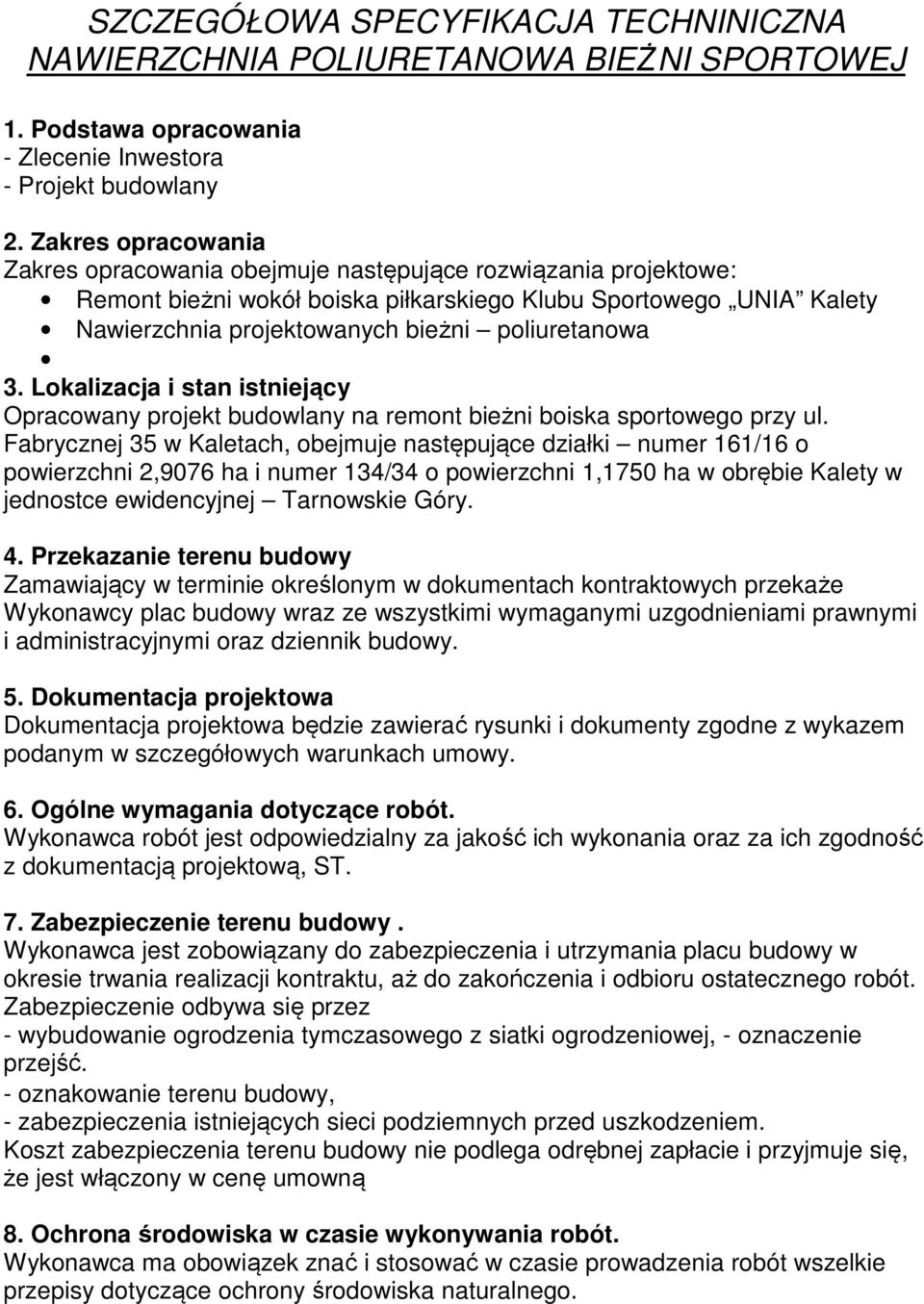 poliuretanowa 3. Lokalizacja i stan istniejący Opracowany projekt budowlany na remont bieżni boiska sportowego przy ul.
