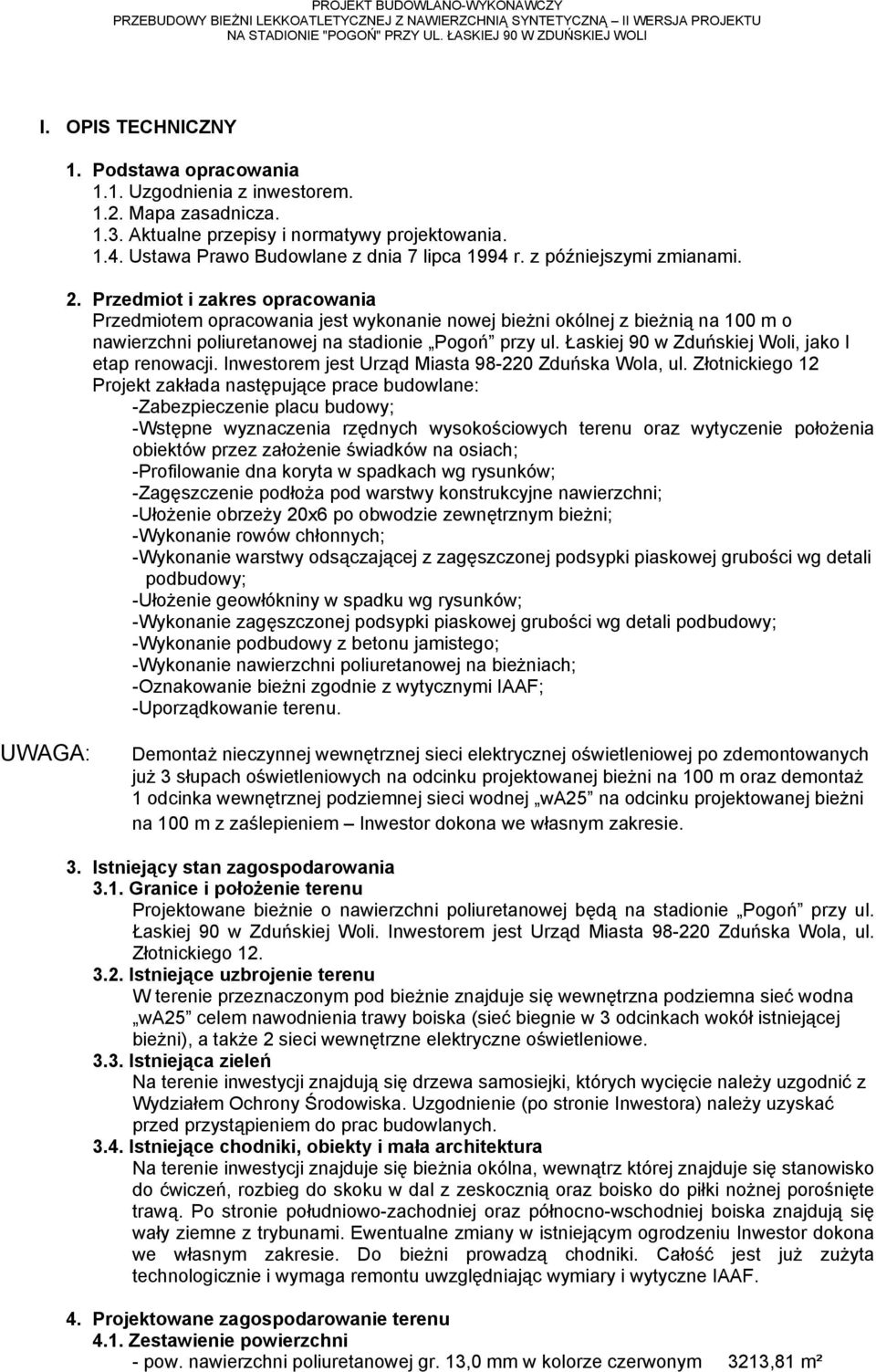 Łaskiej 90 w Zduńskiej Woli, jako I etap renowacji. Inwestorem jest Urząd Miasta 98-220 Zduńska Wola, ul.