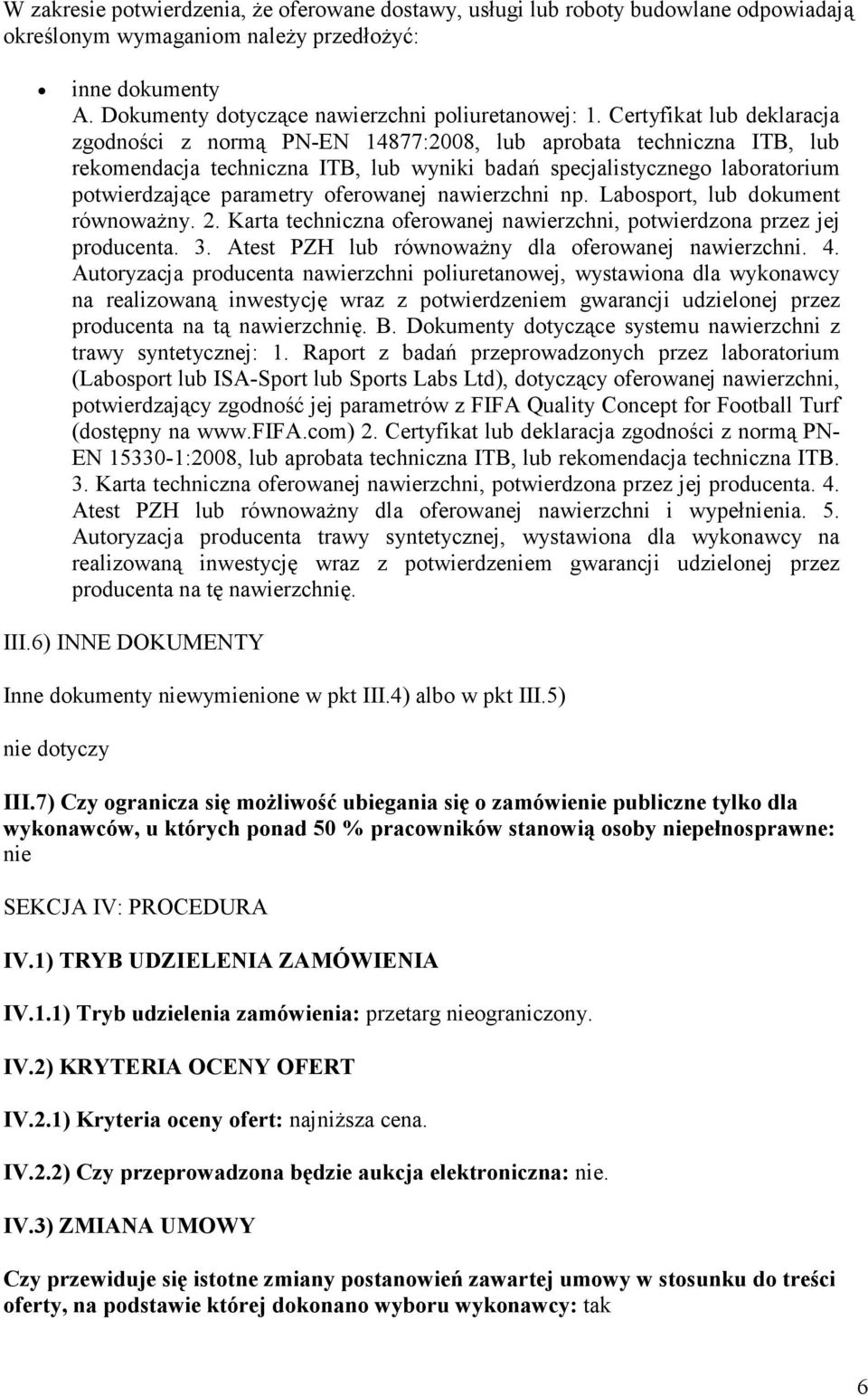 oferowanej nawierzchni np. Labosport, lub dokument równowaŝny. 2. Karta techniczna oferowanej nawierzchni, potwierdzona przez jej producenta. 3. Atest PZH lub równowaŝny dla oferowanej nawierzchni. 4.