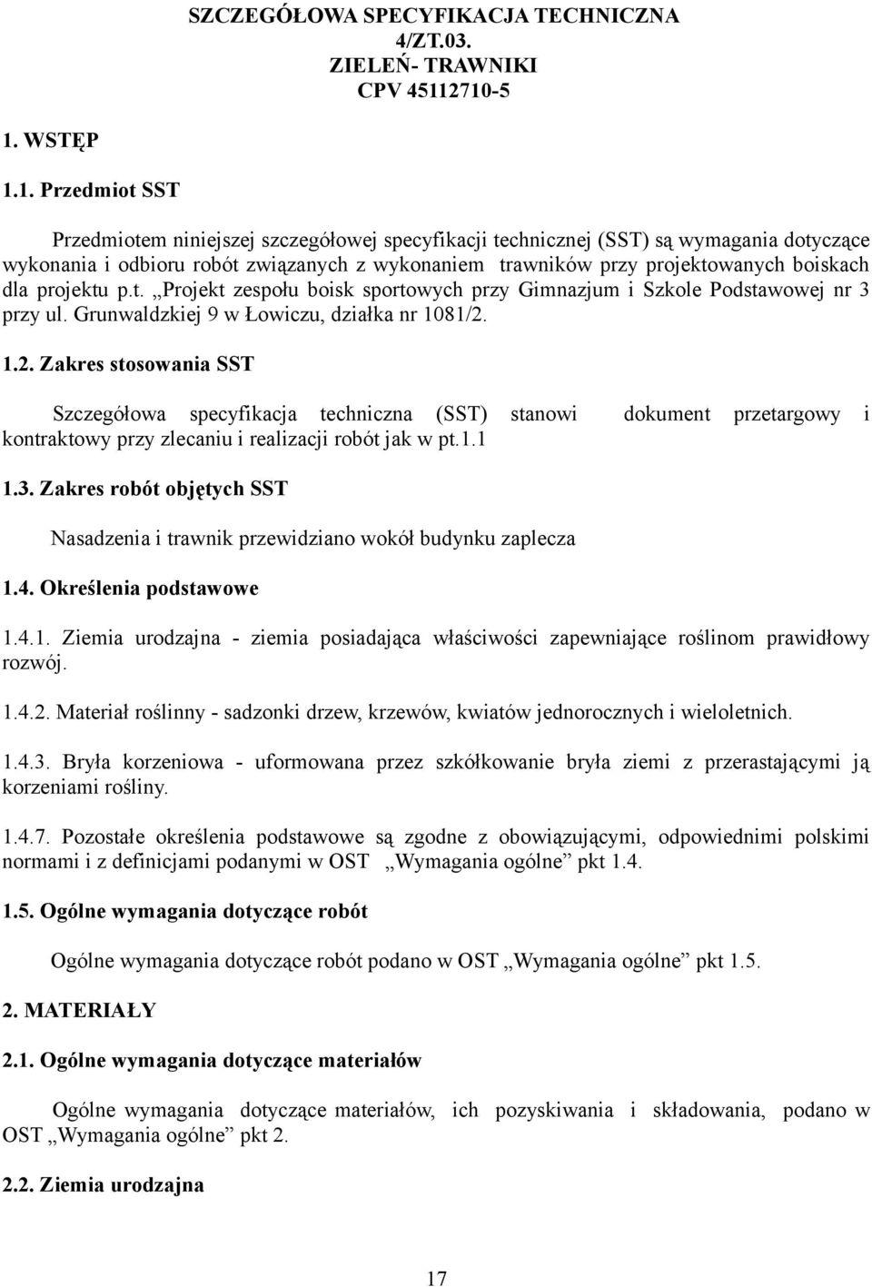 projektowanych boiskach dla projektu p.t. Projekt zespołu boisk sportowych przy Gimnazjum i Szkole Podstawowej nr 3 przy ul. Grunwaldzkiej 9 w Łowiczu, działka nr 1081/2.