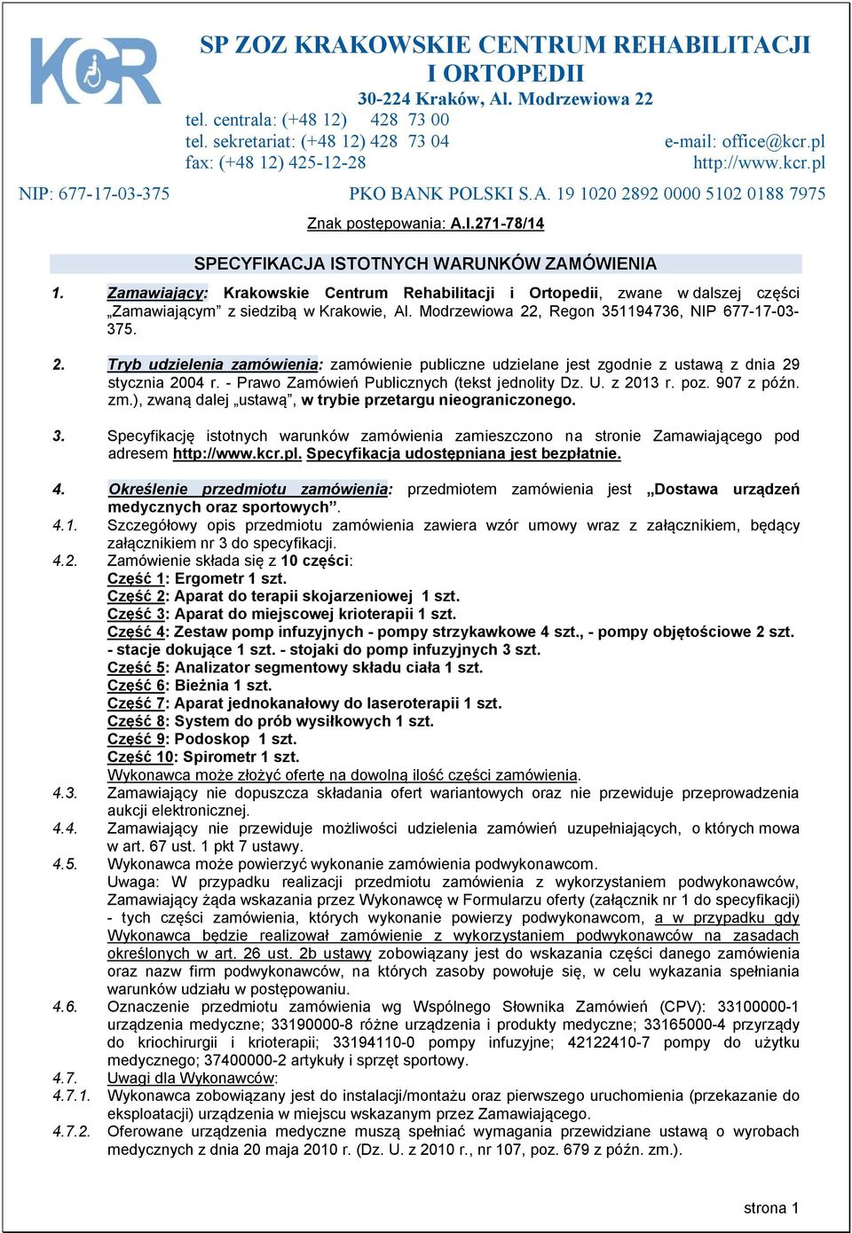 Zamawiający: Krakowskie Centrum Rehabilitacji i Ortopedii, zwane w dalszej części Zamawiającym z siedzibą w Krakowie, Al. Modrzewiowa 22