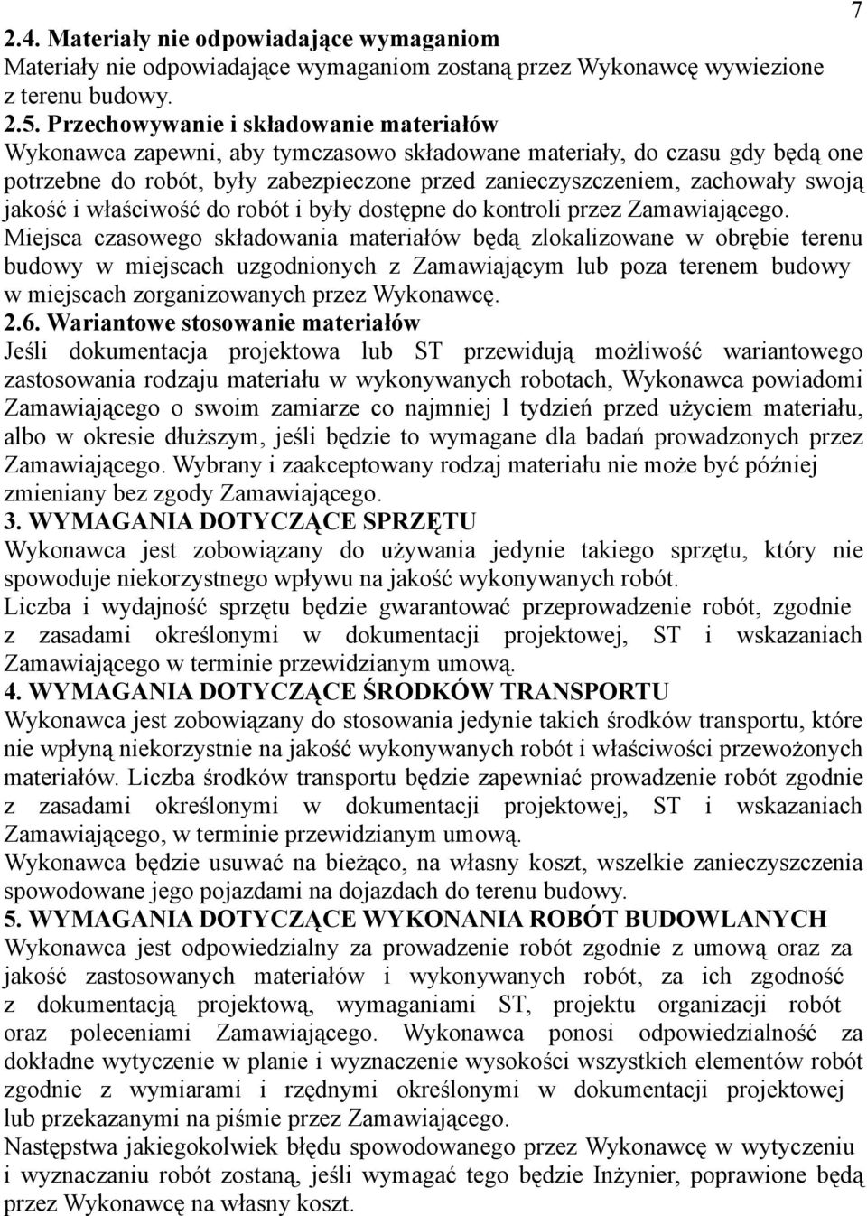 jakość i właściwość do robót i były dostępne do kontroli przez Zamawiającego.