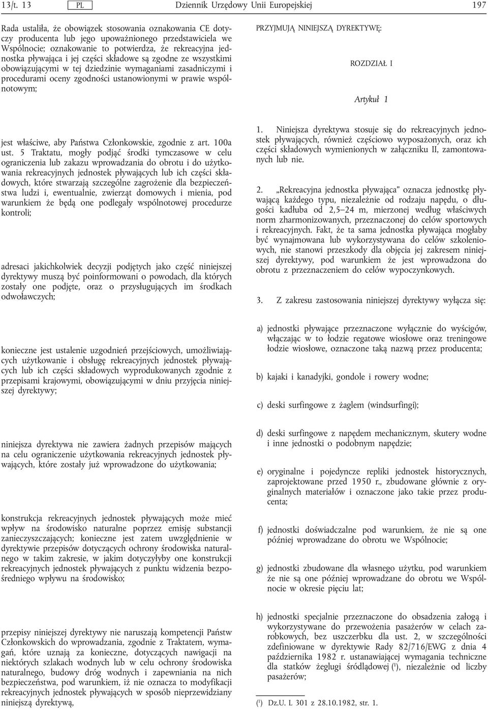 prawie wspólnotowym; PRZYJMUJĄ NINIEJSZĄ DYREKTYWĘ: ROZDZIAŁ I Artykuł 1 jest właściwe, aby Państwa Członkowskie, zgodnie z art. 100a ust.