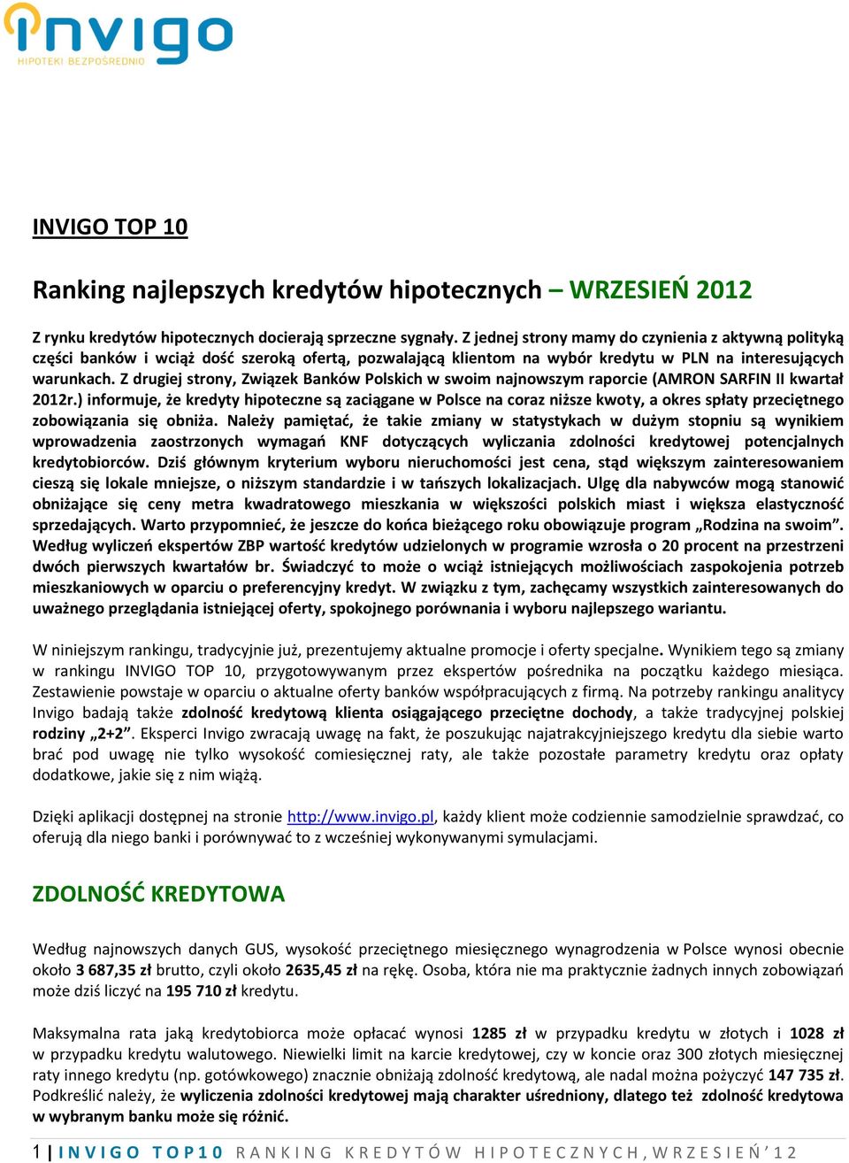 Z drugiej strony, Związek Banków Polskich w swoim najnowszym raporcie (AMRON SARFIN II kwartał 2012r.