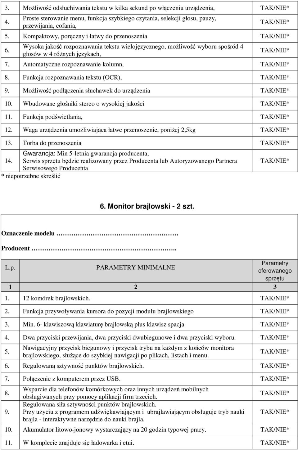 Funkcja rozpoznawania tekstu (OCR), 9. Możliwość podłączenia słuchawek do urządzenia 10. Wbudowane głośniki stereo o wysokiej jakości 11. Funkcja podświetlania, 12.