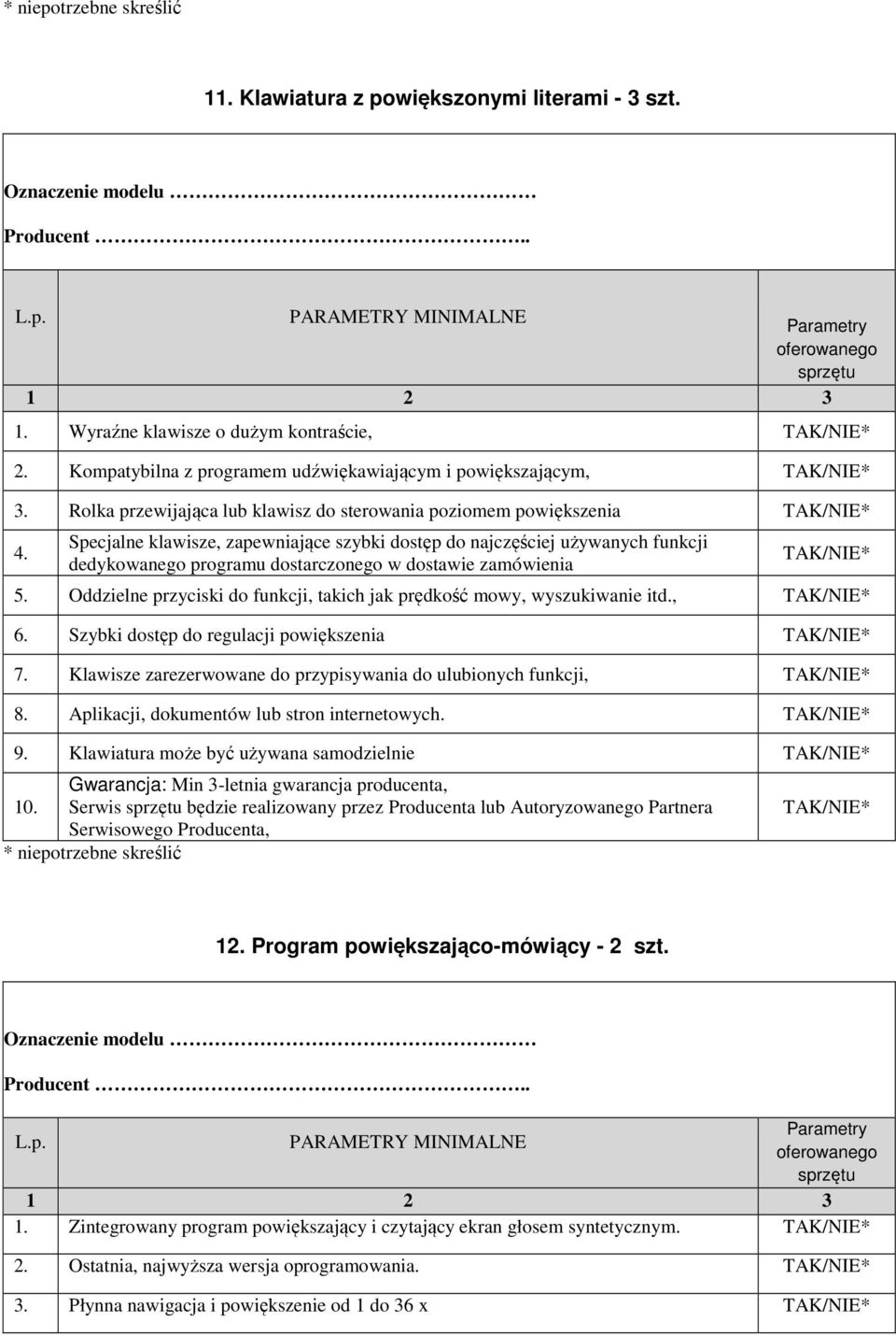 Specjalne klawisze, zapewniające szybki dostęp do najczęściej używanych funkcji dedykowanego programu dostarczonego w dostawie zamówienia 5.
