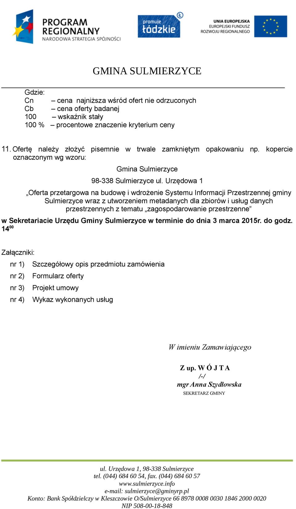 Urzędowa 1 Oferta przetargowa na budowę i wdrożenie Systemu Informacji Przestrzennej gminy Sulmierzyce wraz z utworzeniem metadanych dla zbiorów i usług danych przestrzennych z tematu