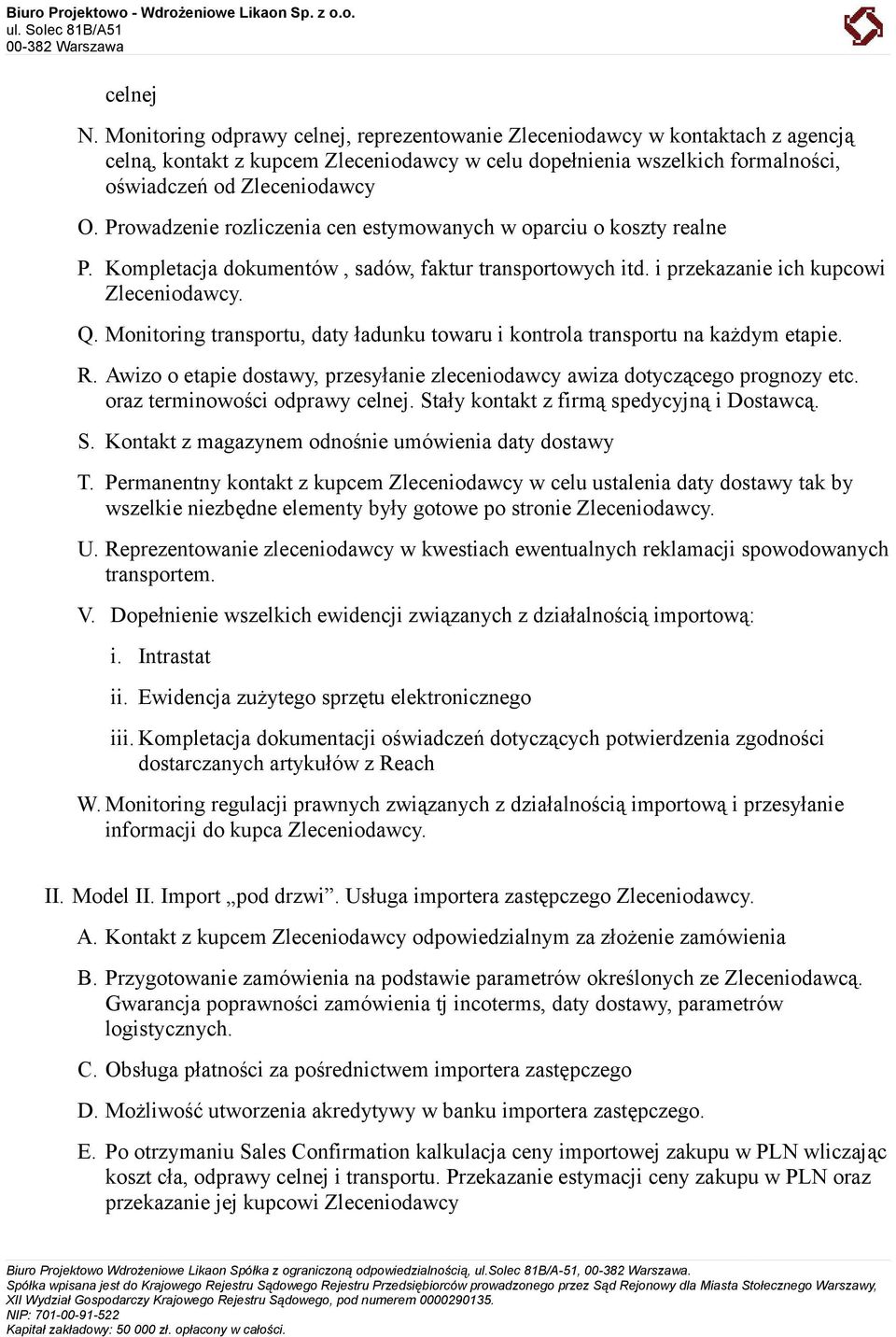 Monitoring transportu, daty ładunku towaru i kontrola transportu na każdym etapie. R. Awizo o etapie dostawy, przesyłanie zleceniodawcy awiza dotyczącego prognozy etc.