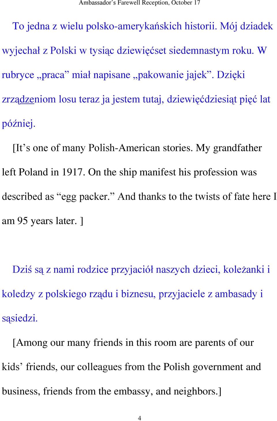 On the ship manifest his profession was described as egg packer. And thanks to the twists of fate here I am 95 years later.
