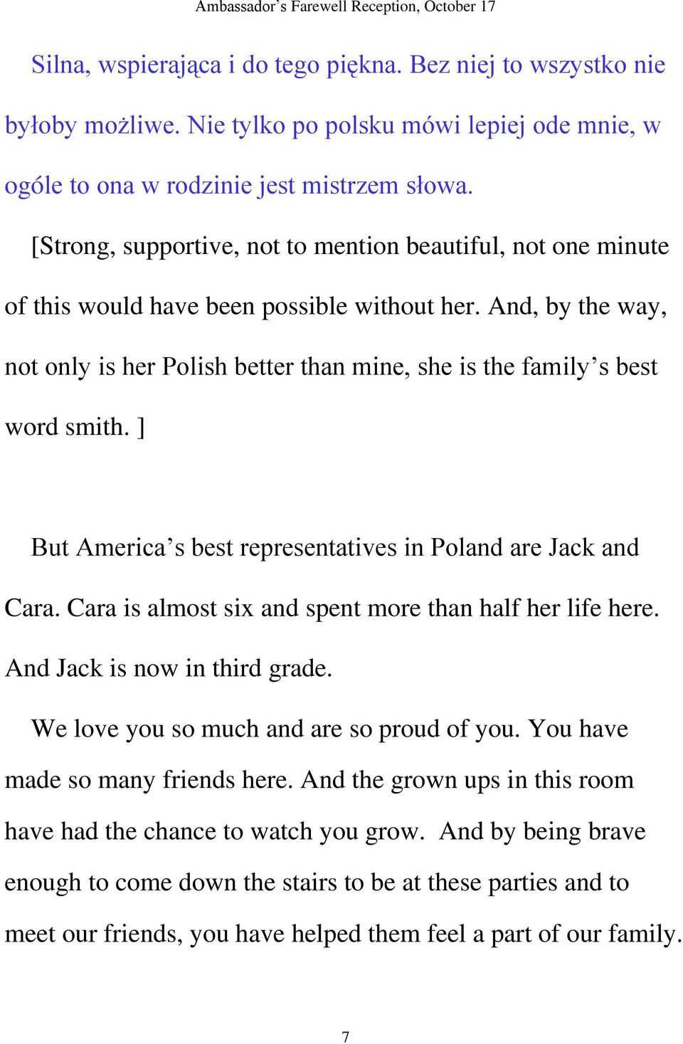 And, by the way, not only is her Polish better than mine, she is the family s best word smith. ] But America s best representatives in Poland are Jack and Cara.