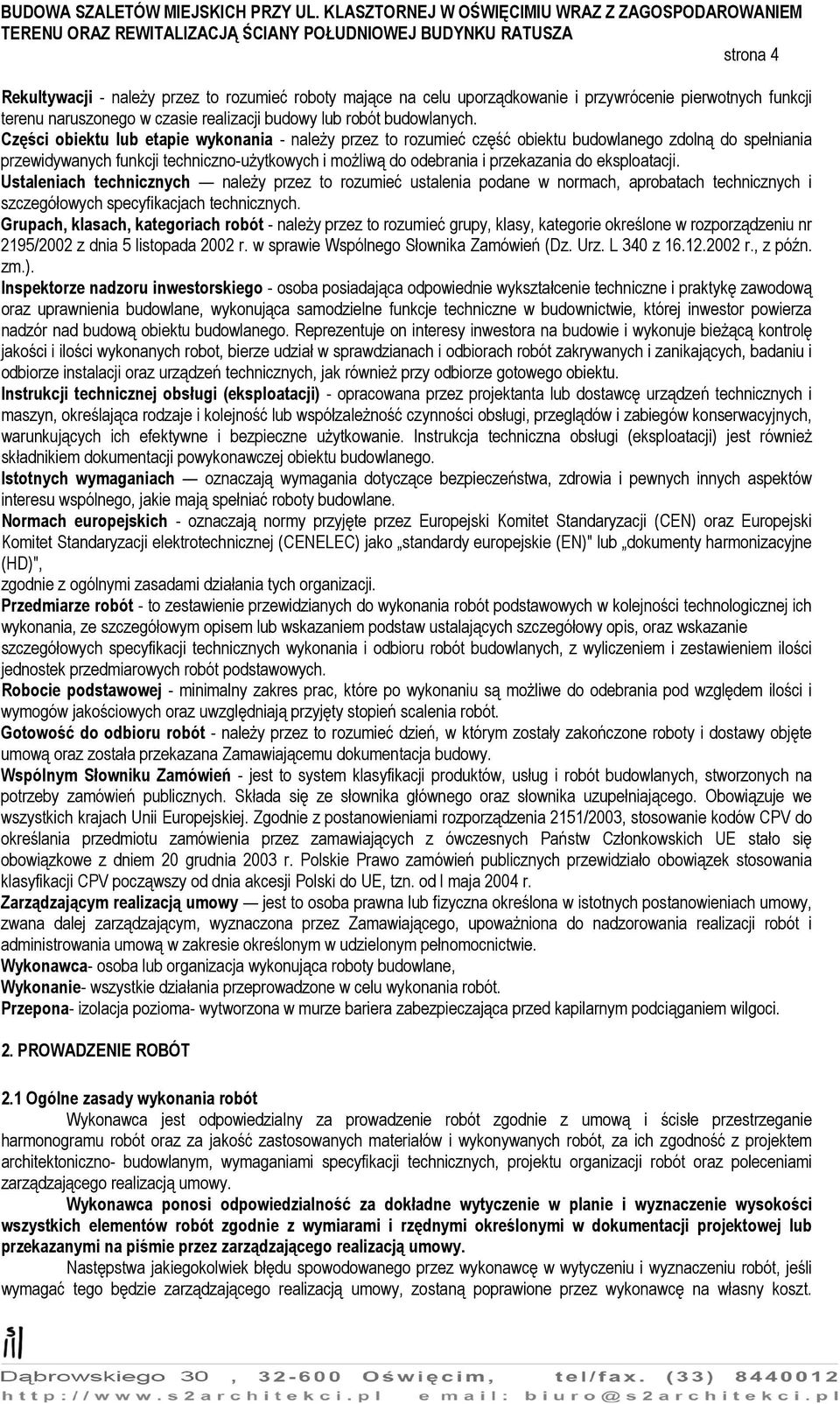 eksploatacji. Ustaleniach technicznych należy przez to rozumieć ustalenia podane w normach, aprobatach technicznych i szczegółowych specyfikacjach technicznych.