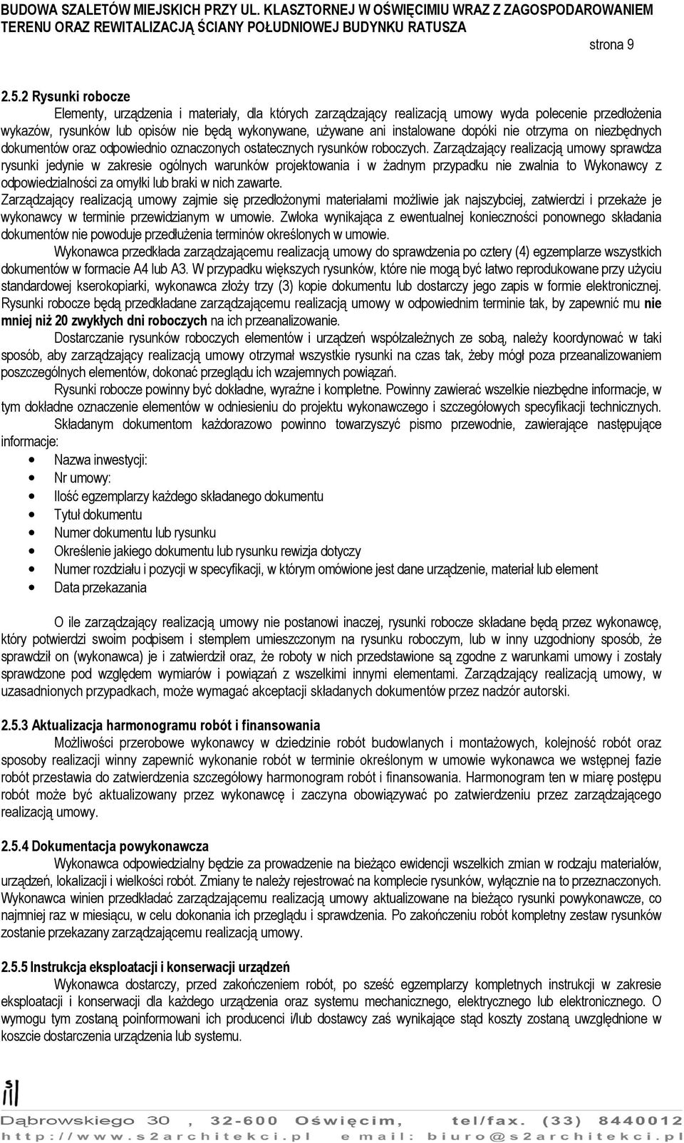 dopóki nie otrzyma on niezbędnych dokumentów oraz odpowiednio oznaczonych ostatecznych rysunków roboczych.