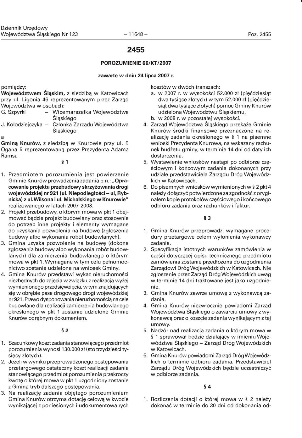 Kołodziejczyka Członka Zarządu Województwa Śląskiego a Gminą Knurów, z siedzibą w Knurowie przy ul. F. Ogana 5 reprezentowaną przez Prezydenta Adama Ramsa 1.