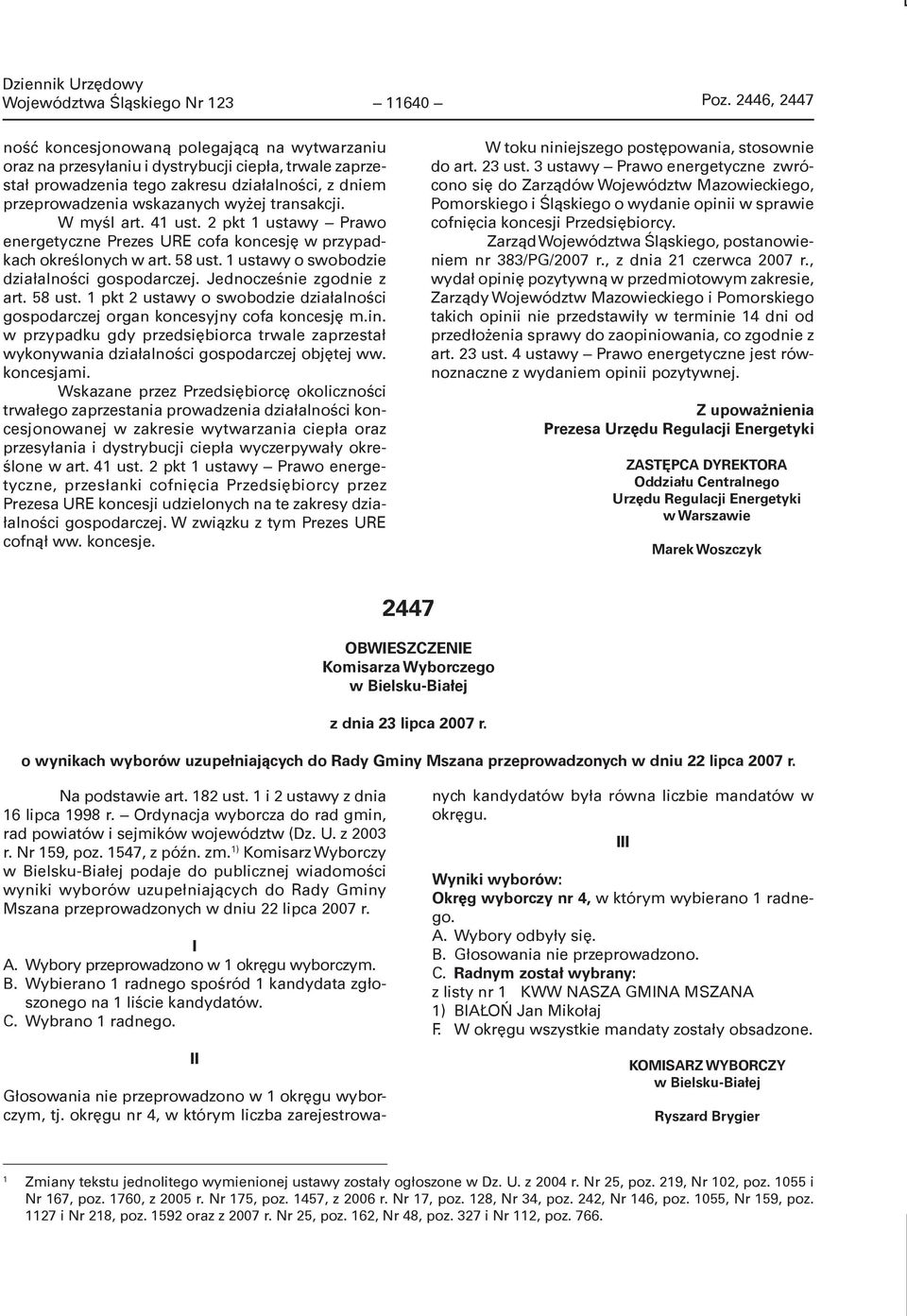 transakcji. W myśl art. 41 ust. 2 pkt 1 ustawy Prawo energetyczne Prezes URE cofa koncesję w przypadkach określonych w art. 58 ust. 1 ustawy o swobodzie działalności gospodarczej.