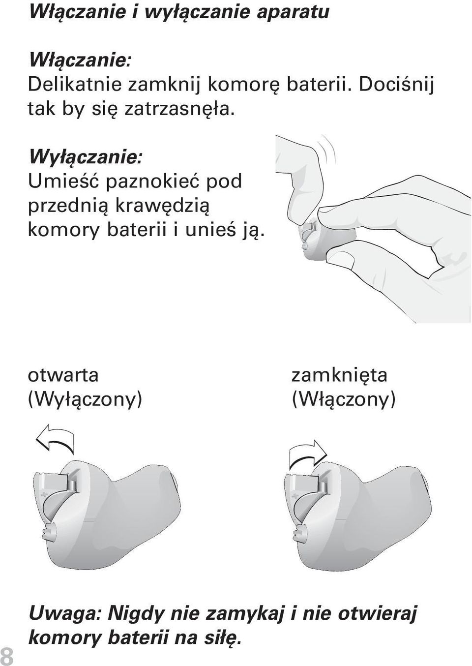 Wyłączanie: Umieść paznokieć pod przednią krawędzią komory baterii i