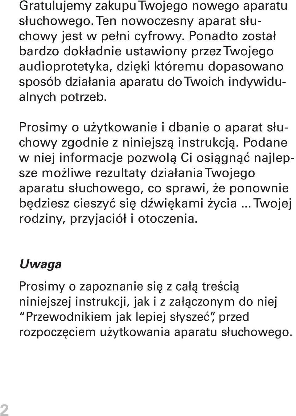 Prosimy o użytkowanie i dbanie o aparat słuchowy zgodnie z niniejszą instrukcją.