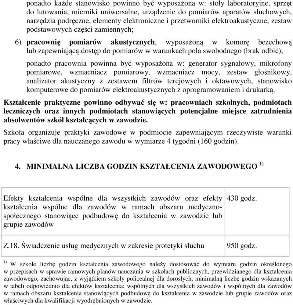 warunkach pola swobodnego (brak odbić); ponadto pracownia powinna być wyposażona w: generator sygnałowy, mikrofony pomiarowe, wzmacniacz pomiarowy, wzmacniacz mocy, zestaw głośnikowy, analizator