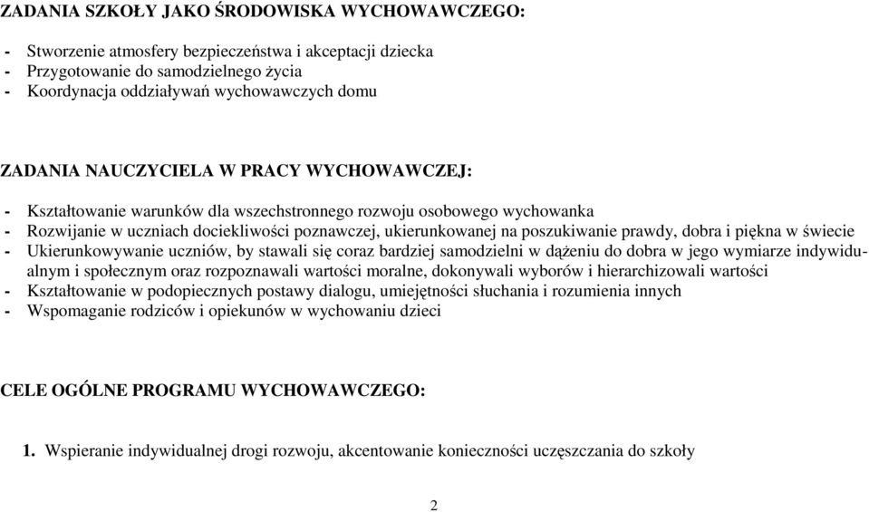 dobra i piękna w świecie - Ukierunkowywanie uczniów, by stawali się coraz bardziej samodzielni w dążeniu do dobra w jego wymiarze indywidualnym i społecznym oraz rozpoznawali wartości moralne,
