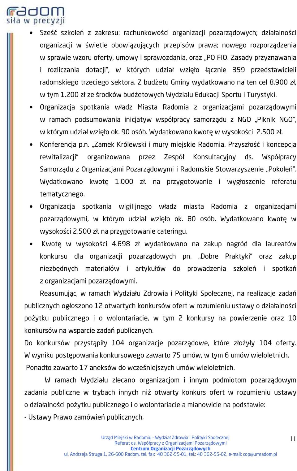 900 zł, w tym 1.200 zł ze środków budżetowych Wydziału Edukacji Sportu i Turystyki.