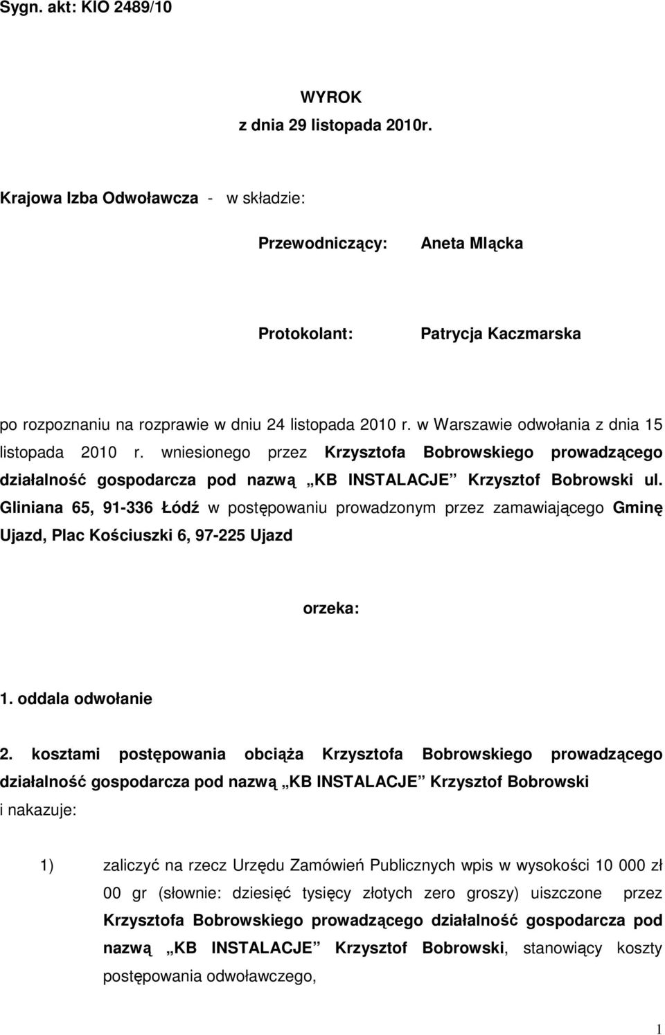 w Warszawie odwołania z dnia 15 listopada 2010 r. wniesionego przez Krzysztofa Bobrowskiego prowadzącego działalność gospodarcza pod nazwą KB INSTALACJE Krzysztof Bobrowski ul.