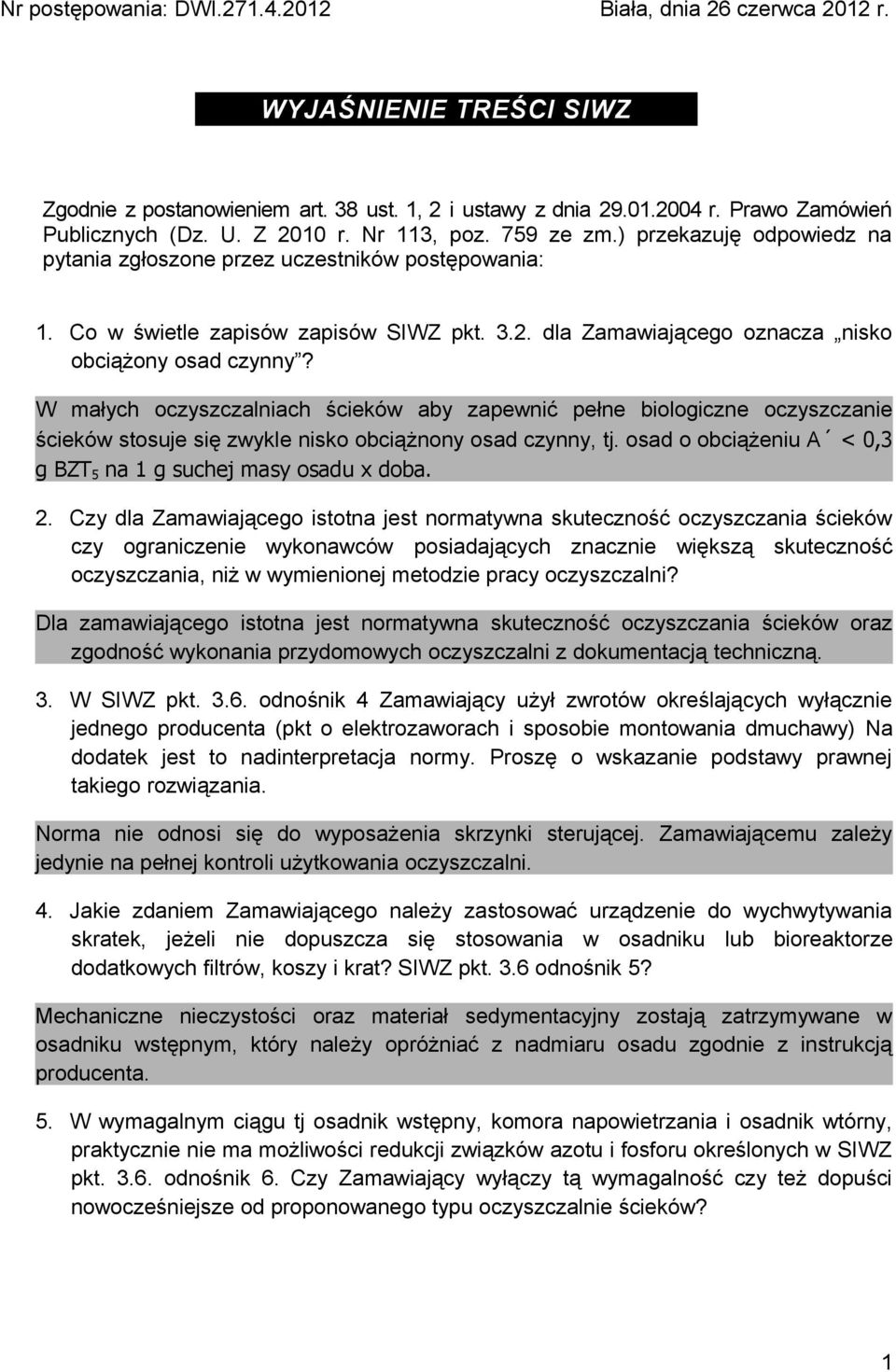 W małych oczyszczalniach ścieków aby zapewnić pełne biologiczne oczyszczanie ścieków stosuje się zwykle nisko obciążnony osad czynny, tj.