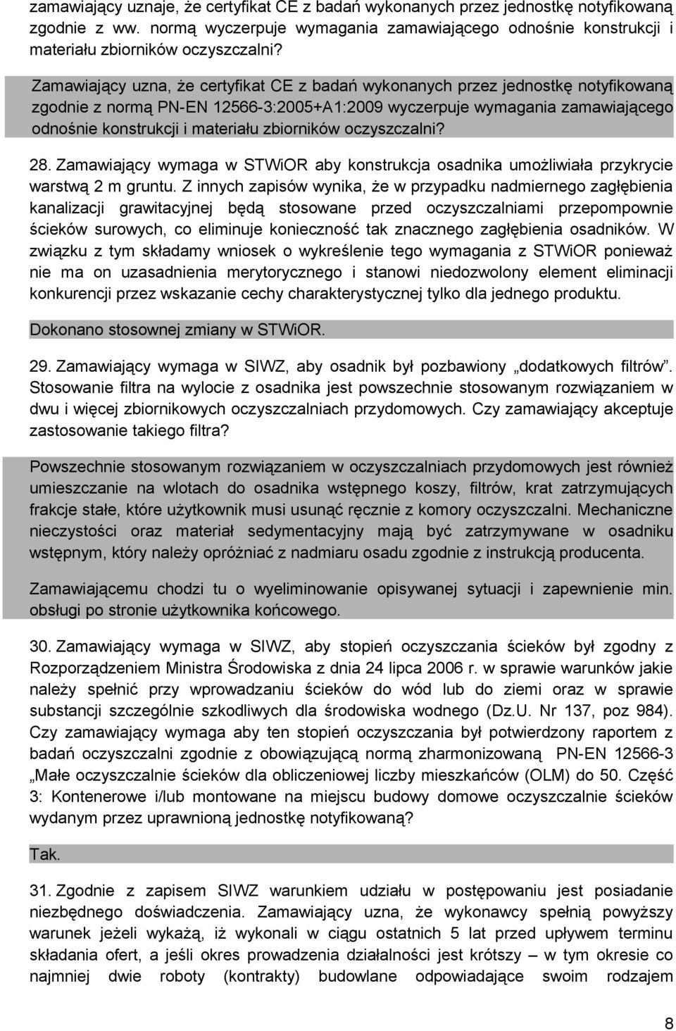 zbiorników oczyszczalni? 28. Zamawiający wymaga w STWiOR aby konstrukcja osadnika umożliwiała przykrycie warstwą 2 m gruntu.