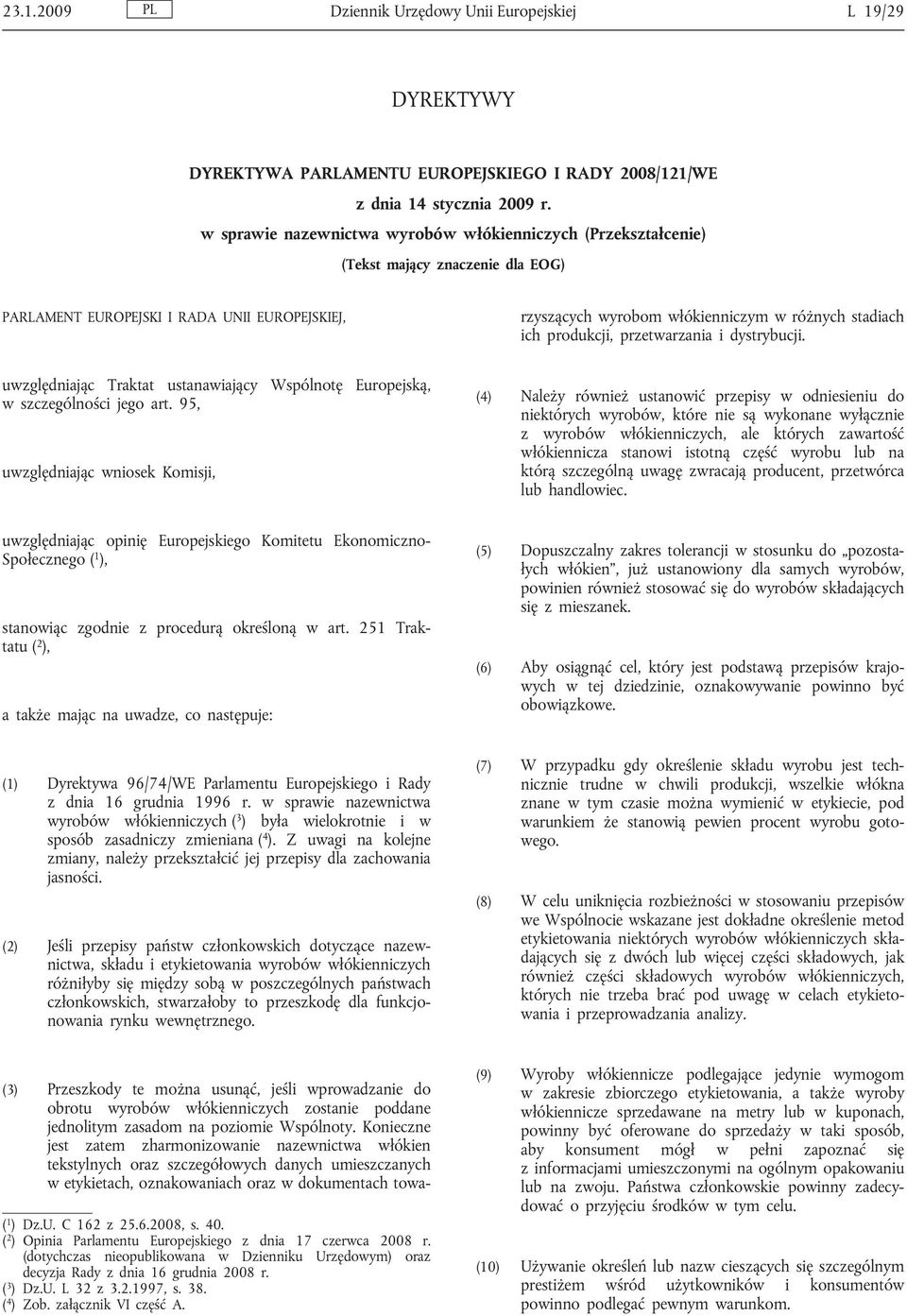 obrotu wyrobów włókienniczych zostanie poddane jednolitym zasadom na poziomie Wspólnoty.
