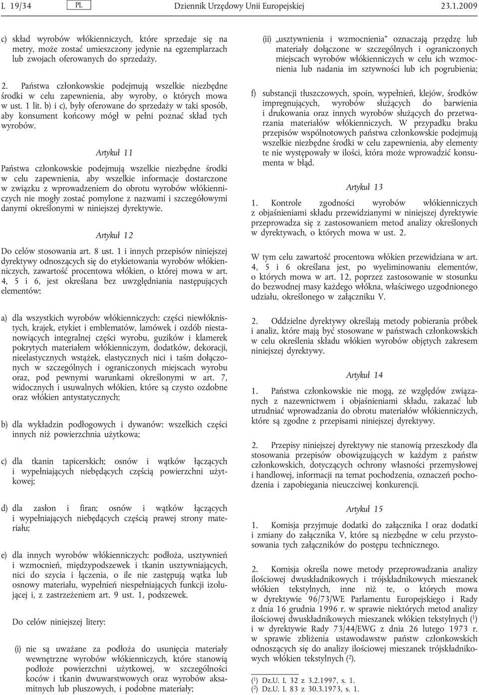 b) i c), były oferowane do sprzedaży w taki sposób, aby konsument końcowy mógł w pełni poznać skład tych wyrobów.