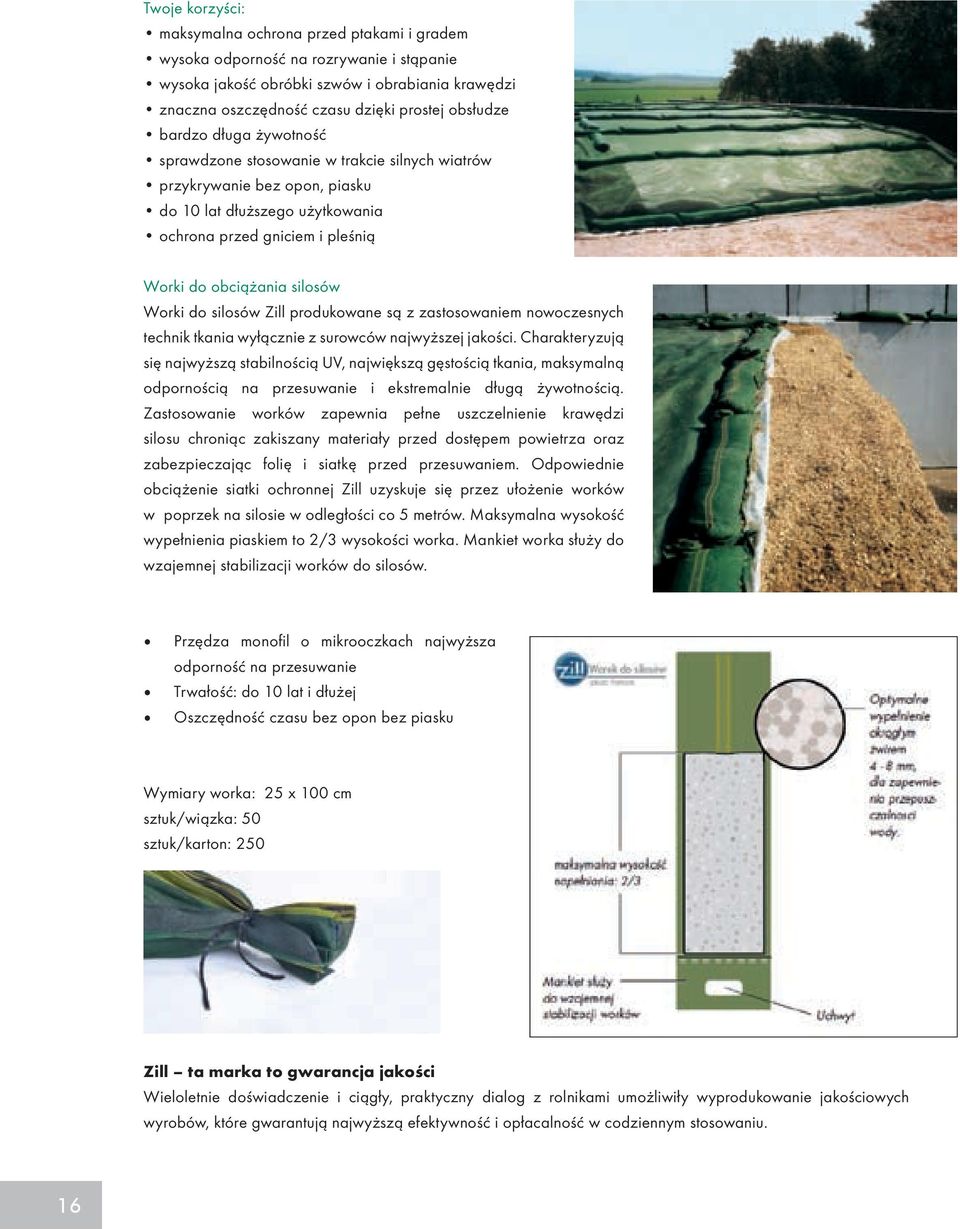 do silosów Zill produkowane są z zastosowaniem nowoczesnych technik tkania wyłącznie z surowców najwyższej jakości.
