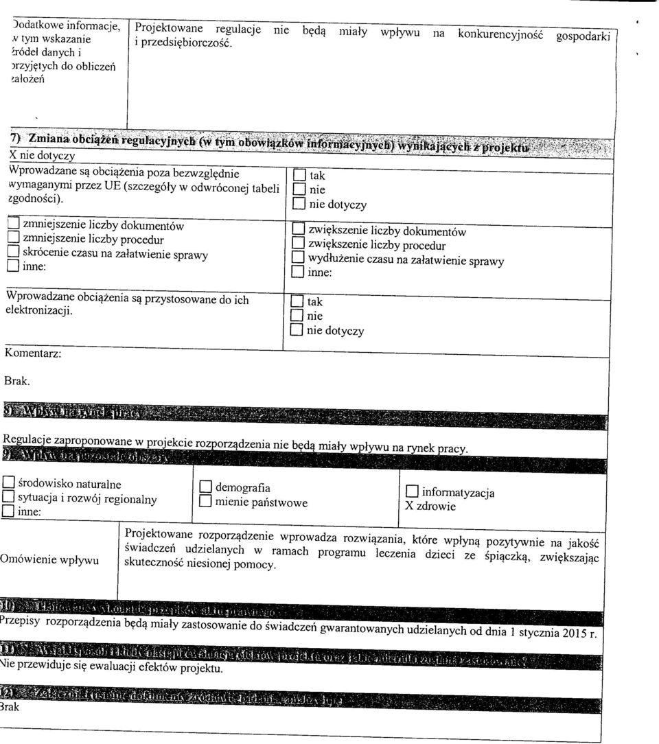X nie dotyczy ' ' ' ' ' ' Wprowadzane obci^zenia poza bezwzgl^dnie wymaganymi przez UE (szczegoly w odwroconej tabeli zgodnosci).