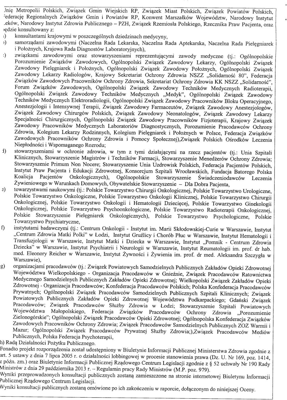 ekovv, Narodowy Instytut Zdrowia Publicznego - PZH, Zwi^zek Rzemiosia Polskiego, Rzecznika Praw Pacjenta, oraz )^dzie konsultowany z: i) konsultantami krajowymi w poszczegolnych dziedzinach medycyny,