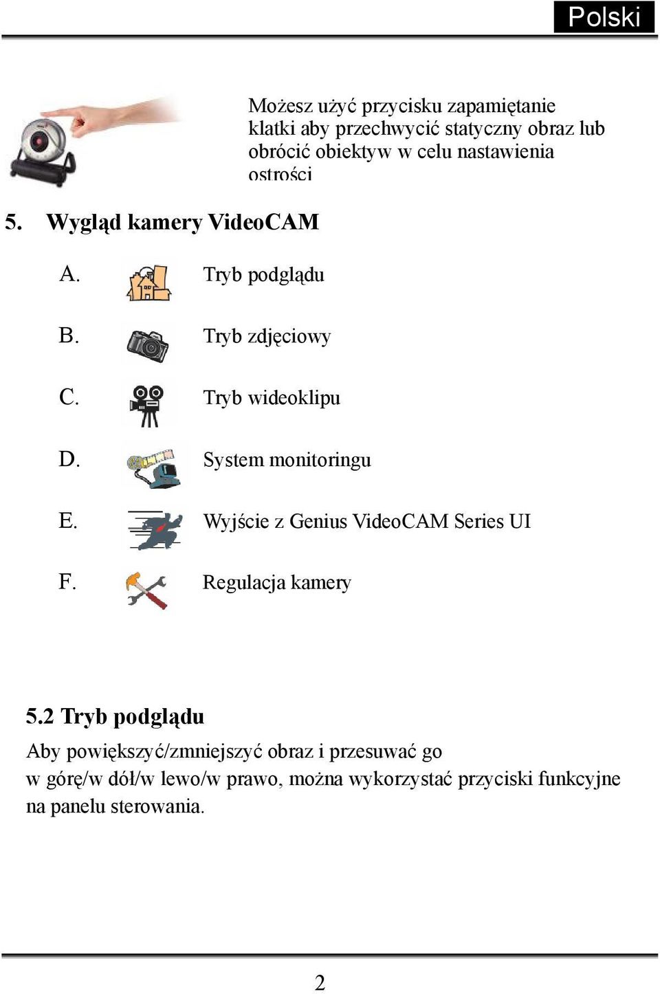 w celu nastawienia ostrości B. Tryb zdjęciowy C. Tryb wideoklipu D. System monitoringu E.